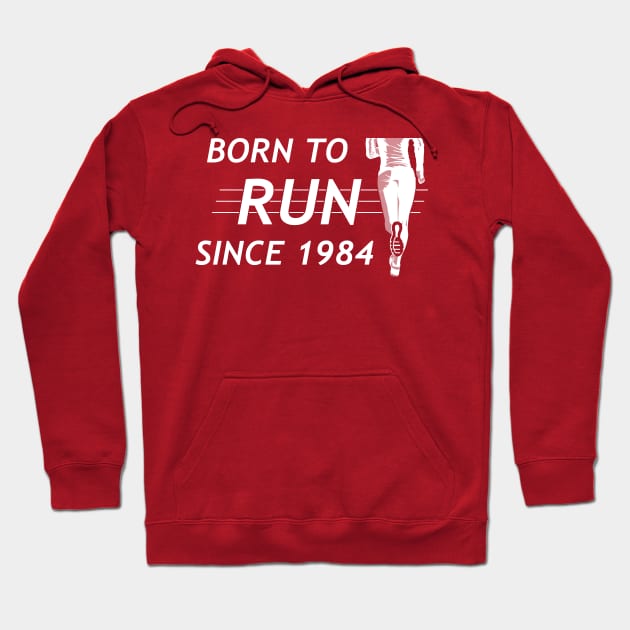 Born to Run Since 1984 Hoodie by LacaDesigns